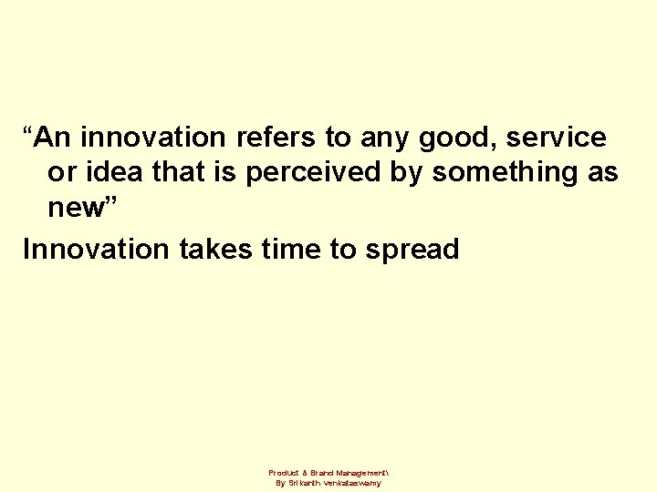 “An innovation refers to any good, service or idea that is perceived by something