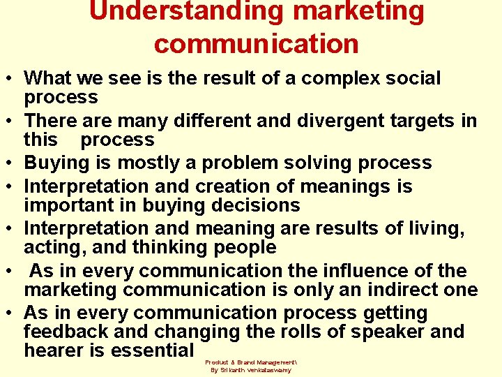 Understanding marketing communication • What we see is the result of a complex social