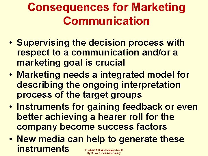 Consequences for Marketing Communication • Supervising the decision process with respect to a communication