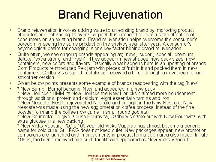 Brand Rejuvenation • • Brand rejuvenation involves adding value to an existing brand by