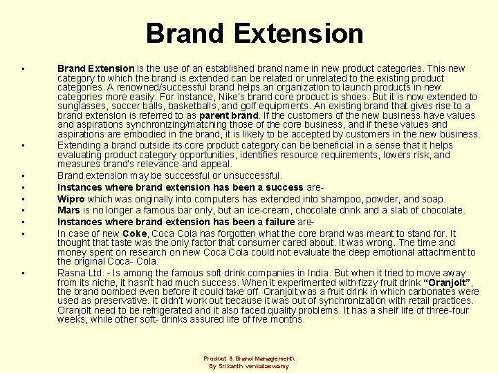 Brand Extension • • • Brand Extension is the use of an established brand
