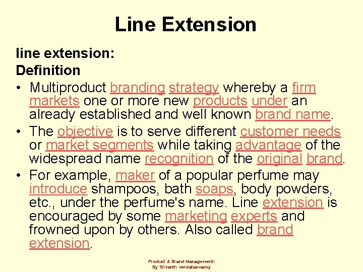 Line Extension line extension: Definition • Multiproduct branding strategy whereby a firm markets one