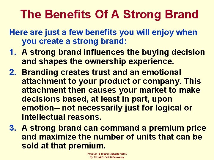 The Benefits Of A Strong Brand Here are just a few benefits you will