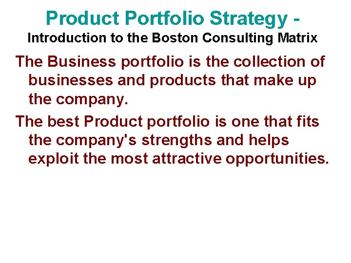 Product Portfolio Strategy - Introduction to the Boston Consulting Matrix The Business portfolio is