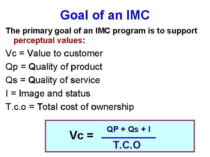 Goal of an IMC The primary goal of an IMC program is to support