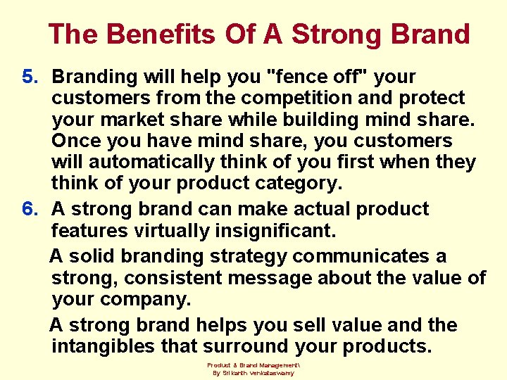 The Benefits Of A Strong Brand 5. Branding will help you "fence off" your