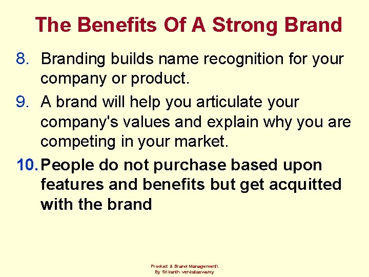 The Benefits Of A Strong Brand 8. Branding builds name recognition for your company