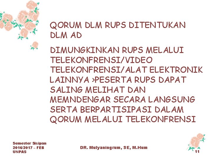 QORUM DLM RUPS DITENTUKAN DLM AD DIMUNGKINKAN RUPS MELALUI TELEKONFRENSI/VIDEO TELEKONFRENSI/ALAT ELEKTRONIK LAINNYA >PESERTA