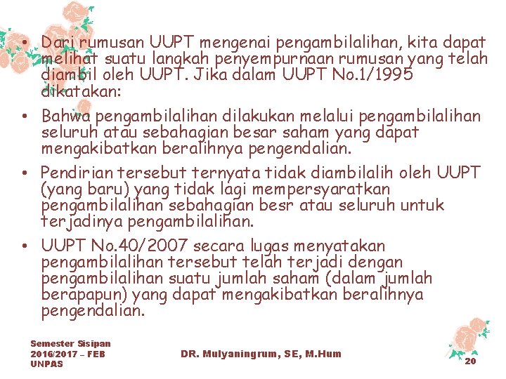  • Dari rumusan UUPT mengenai pengambilalihan, kita dapat melihat suatu langkah penyempurnaan rumusan