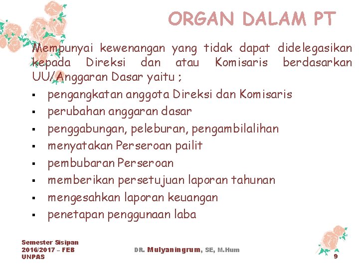 ORGAN DALAM PT Mempunyai kewenangan yang tidak dapat didelegasikan kepada Direksi dan atau Komisaris