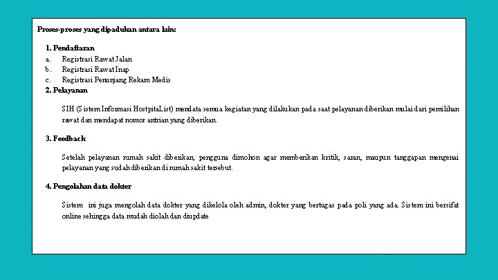 Proses-proses yang dipadukan antara lain: 1. Pendaftaran a. Registrasi Rawat Jalan b. Registrasi Rawat