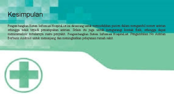 Kesimpulan Pengembangkan Sistem Informasi Hospita. List ini dirancang untuk memudahkan pasien dalam mengambil nomer