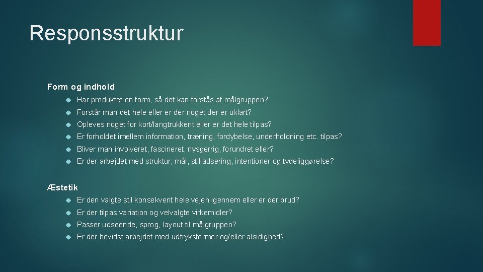 Responsstruktur Form og indhold Har produktet en form, så det kan forstås af målgruppen?