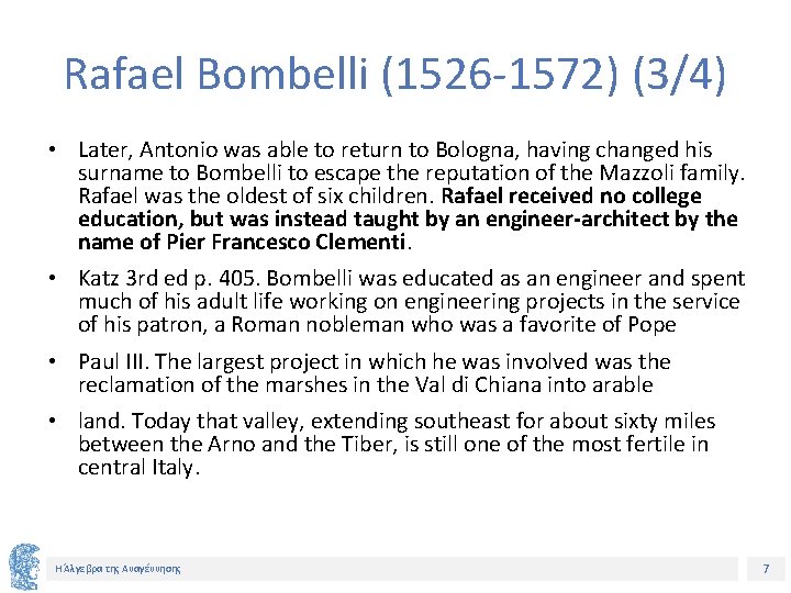 Rafael Bombelli (1526 -1572) (3/4) • Later, Antonio was able to return to Bologna,