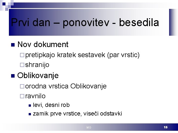 Prvi dan – ponovitev - besedila n Nov dokument ¨ pretipkajo kratek sestavek (par