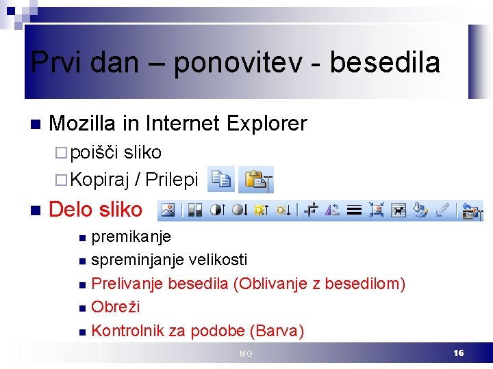 Prvi dan – ponovitev - besedila n Mozilla in Internet Explorer ¨ poišči sliko
