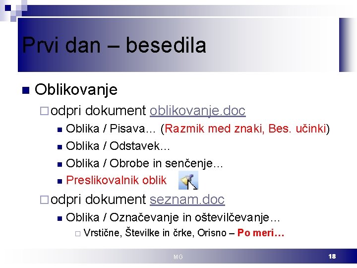 Prvi dan – besedila n Oblikovanje ¨ odpri dokument oblikovanje. doc Oblika / Pisava…