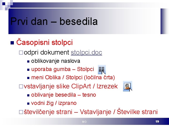 Prvi dan – besedila n Časopisni stolpci ¨ odpri dokument stolpci. doc oblikovanje naslova