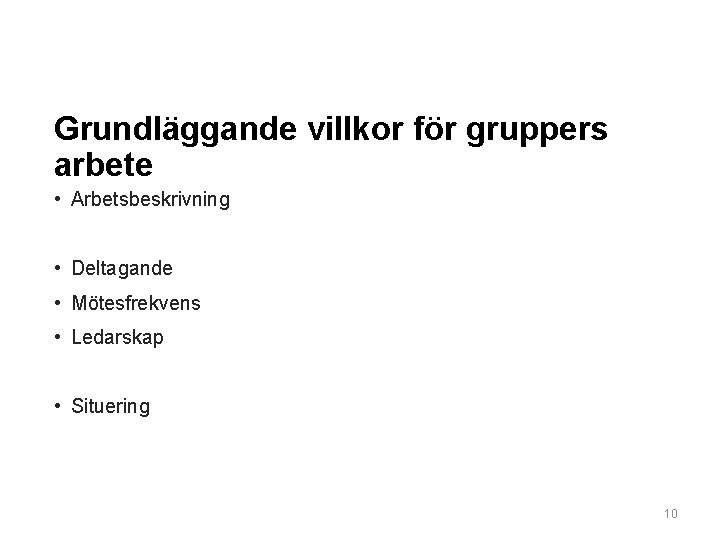 Grundläggande villkor för gruppers arbete • Arbetsbeskrivning • Deltagande • Mötesfrekvens • Ledarskap •