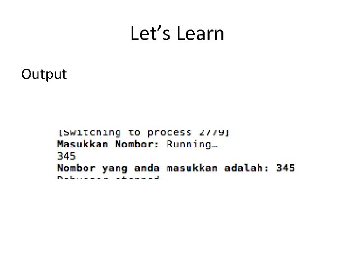 Let’s Learn Output 