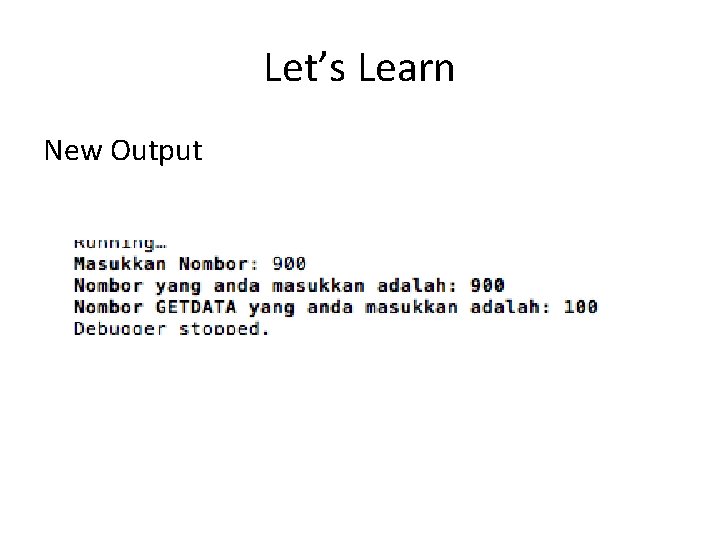 Let’s Learn New Output 