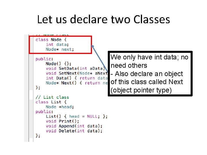 Let us declare two Classes We only have int data; no need others -