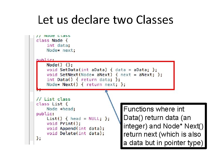 Let us declare two Classes Functions where int Data() return data (an integer) and
