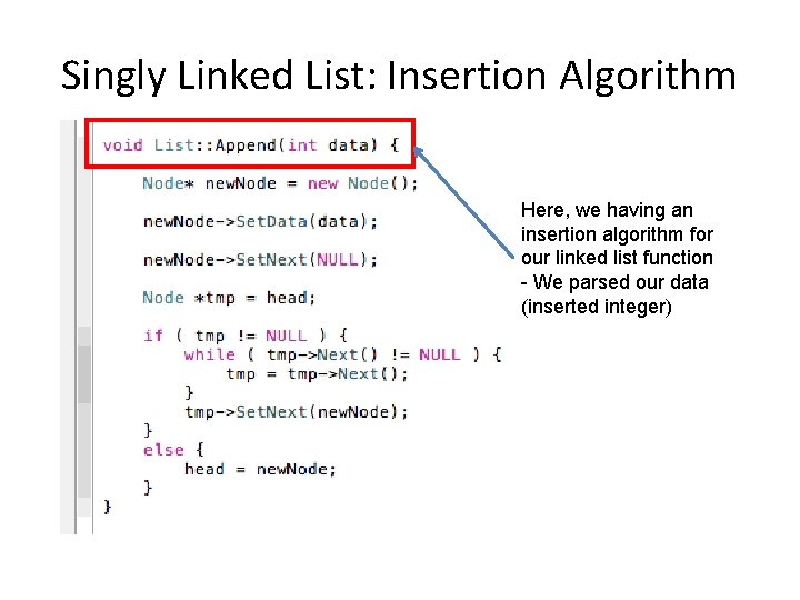 Singly Linked List: Insertion Algorithm Here, we having an insertion algorithm for our linked