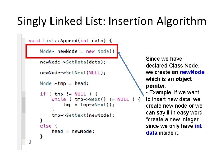 Singly Linked List: Insertion Algorithm Since we have declared Class Node, we create an