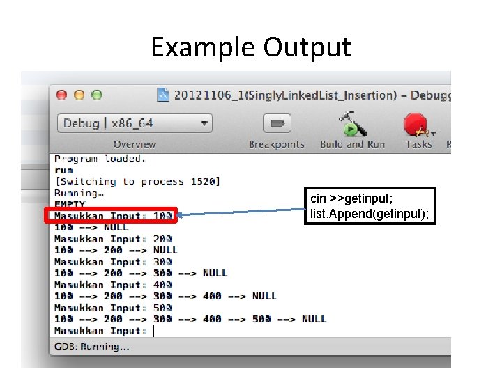Example Output cin >>getinput; list. Append(getinput); 