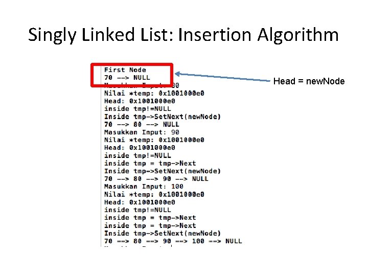 Singly Linked List: Insertion Algorithm Head = new. Node 