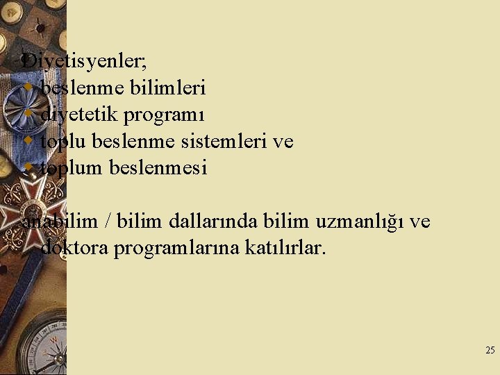 Diyetisyenler; w beslenme bilimleri w diyetetik programı w toplu beslenme sistemleri ve w toplum