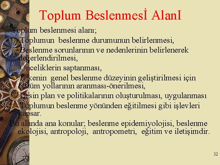 Toplum Beslenmesİ Alan. I Toplum beslenmesi alanı; Toplumun beslenme durumunun belirlenmesi, Beslenme sorunlarının ve