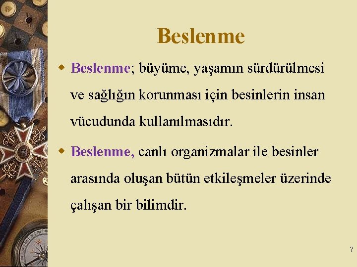 Beslenme w Beslenme; büyüme, yaşamın sürdürülmesi ve sağlığın korunması için besinlerin insan vücudunda kullanılmasıdır.