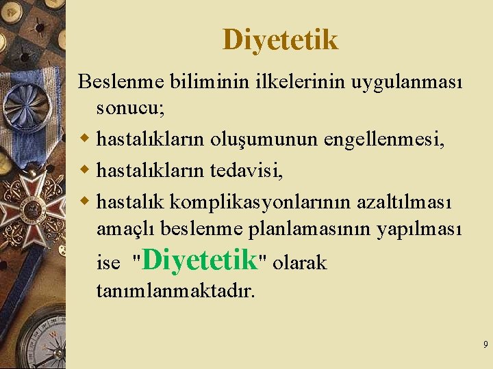 Diyetetik Beslenme biliminin ilkelerinin uygulanması sonucu; w hastalıkların oluşumunun engellenmesi, w hastalıkların tedavisi, w