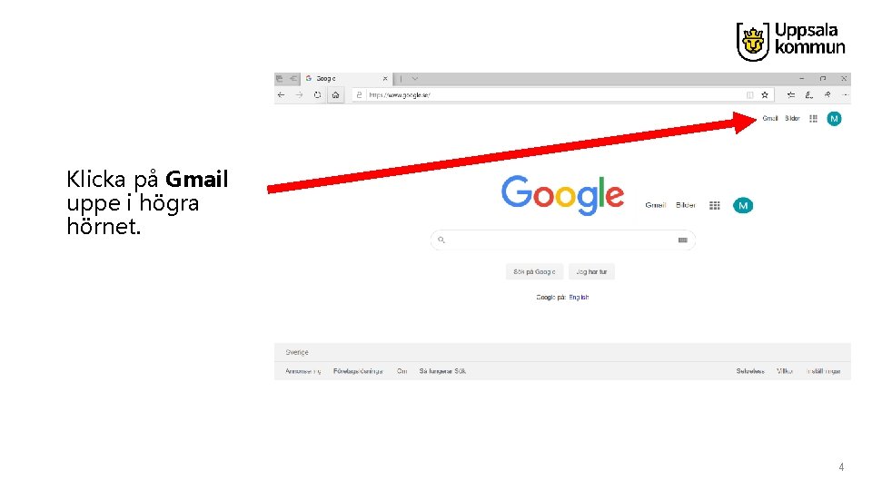 Klicka på Gmail uppe i högra hörnet. 4 