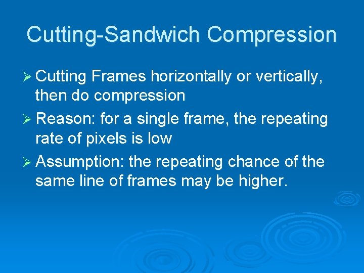 Cutting-Sandwich Compression Ø Cutting Frames horizontally or vertically, then do compression Ø Reason: for Cutting-Sandwich Compression Ø Cutting Frames horizontally or vertically, then do compression Ø Reason: for