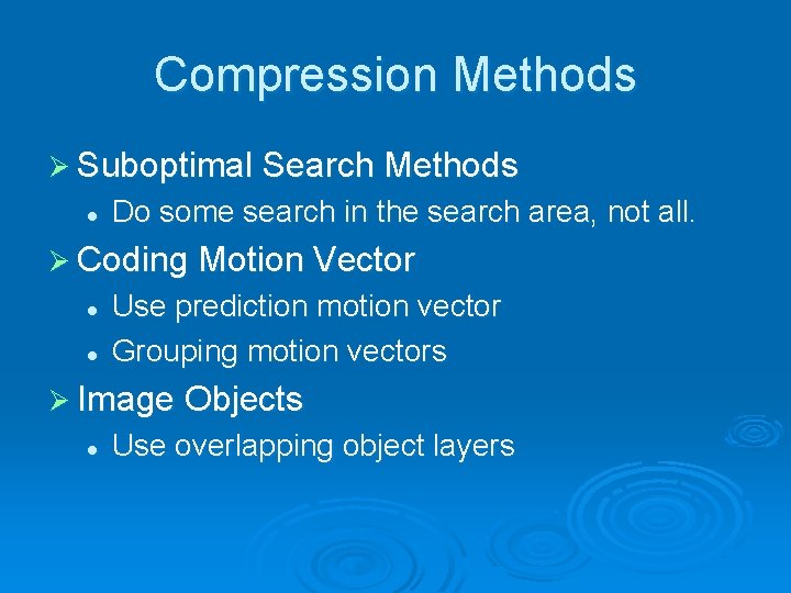 Compression Methods Ø Suboptimal Search Methods l Do some search in the search area, Compression Methods Ø Suboptimal Search Methods l Do some search in the search area,