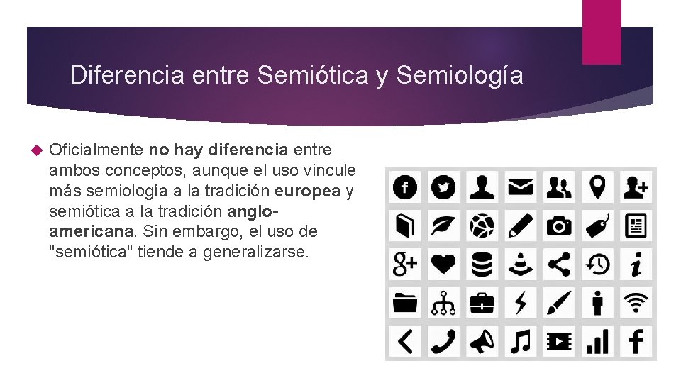 Diferencia entre Semiótica y Semiología Oficialmente no hay diferencia entre ambos conceptos, aunque el