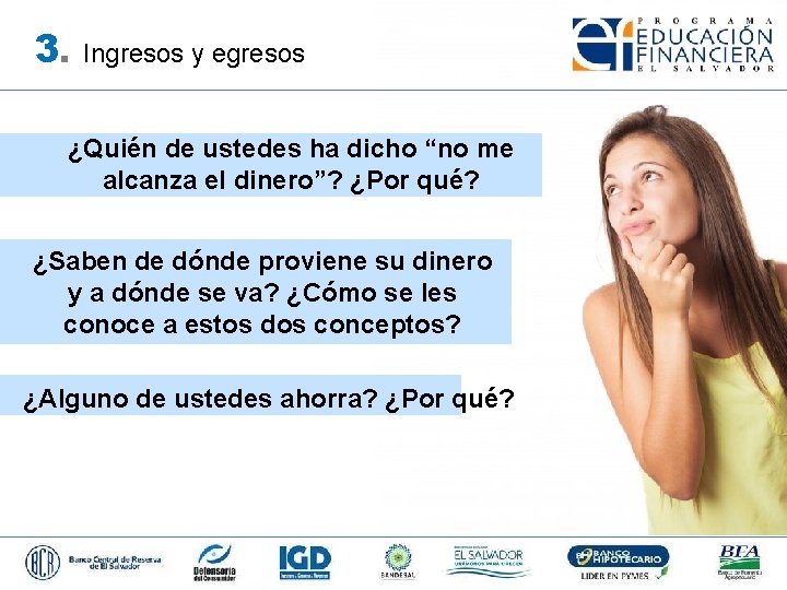 3. Ingresos y egresos ¿Quién de ustedes ha dicho “no me alcanza el dinero”?