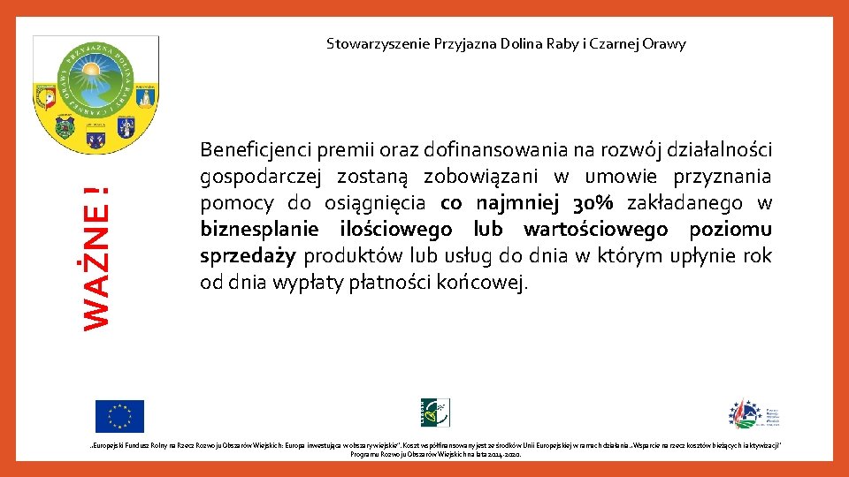 WAŻNE ! Stowarzyszenie Przyjazna Dolina Raby i Czarnej Orawy Beneficjenci premii oraz dofinansowania na