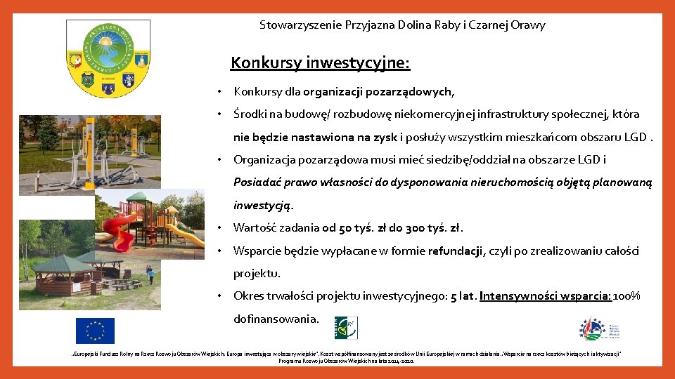 Stowarzyszenie Przyjazna Dolina Raby i Czarnej Orawy Konkursy inwestycyjne: • Konkursy dla organizacji pozarządowych,