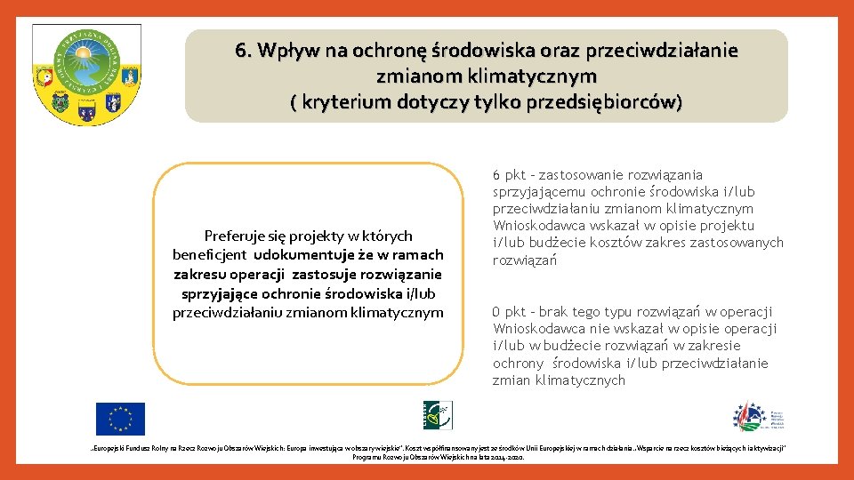 6. Wpływ na ochronę środowiska oraz przeciwdziałanie zmianom klimatycznym ( kryterium dotyczy tylko przedsiębiorców)