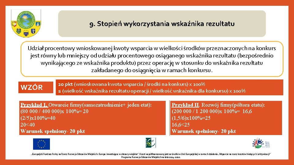 9. Stopień wykorzystania wskaźnika rezultatu Udział procentowy wnioskowanej kwoty wsparcia w wielkości środków przeznaczonych