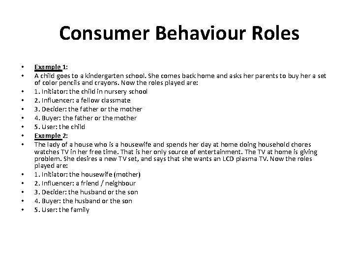 Consumer Behaviour Roles • • • • Example 1: A child goes to a