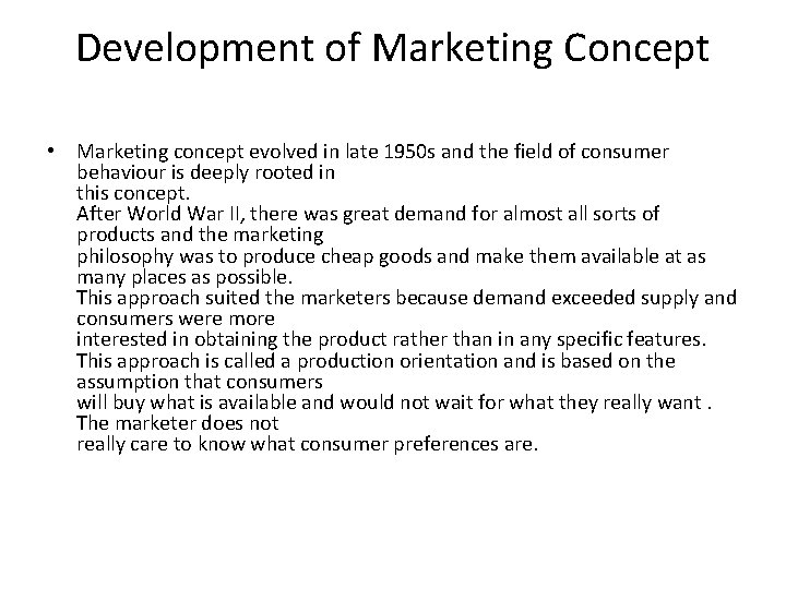 Development of Marketing Concept • Marketing concept evolved in late 1950 s and the