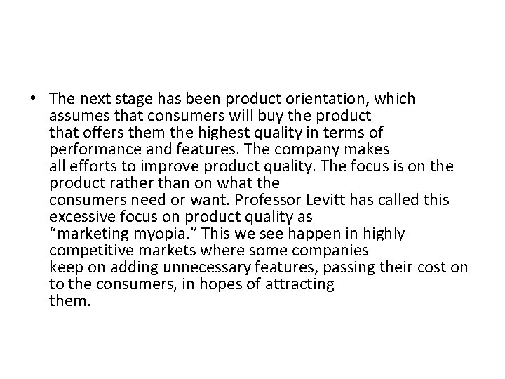  • The next stage has been product orientation, which assumes that consumers will