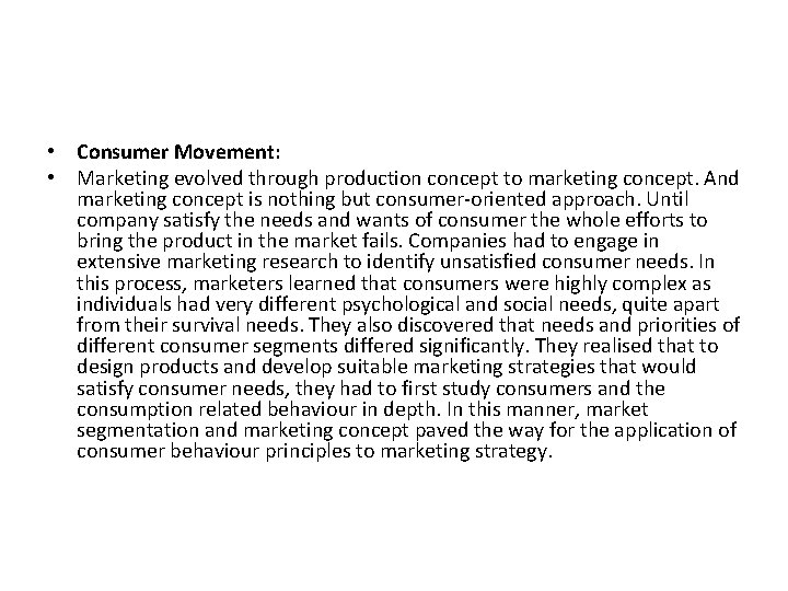  • Consumer Movement: • Marketing evolved through production concept to marketing concept. And