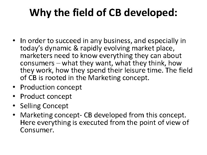 Why the field of CB developed: • In order to succeed in any business,