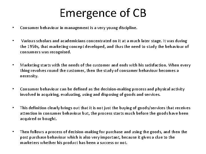 Emergence of CB • Consumer behaviour in management is a very young discipline. •